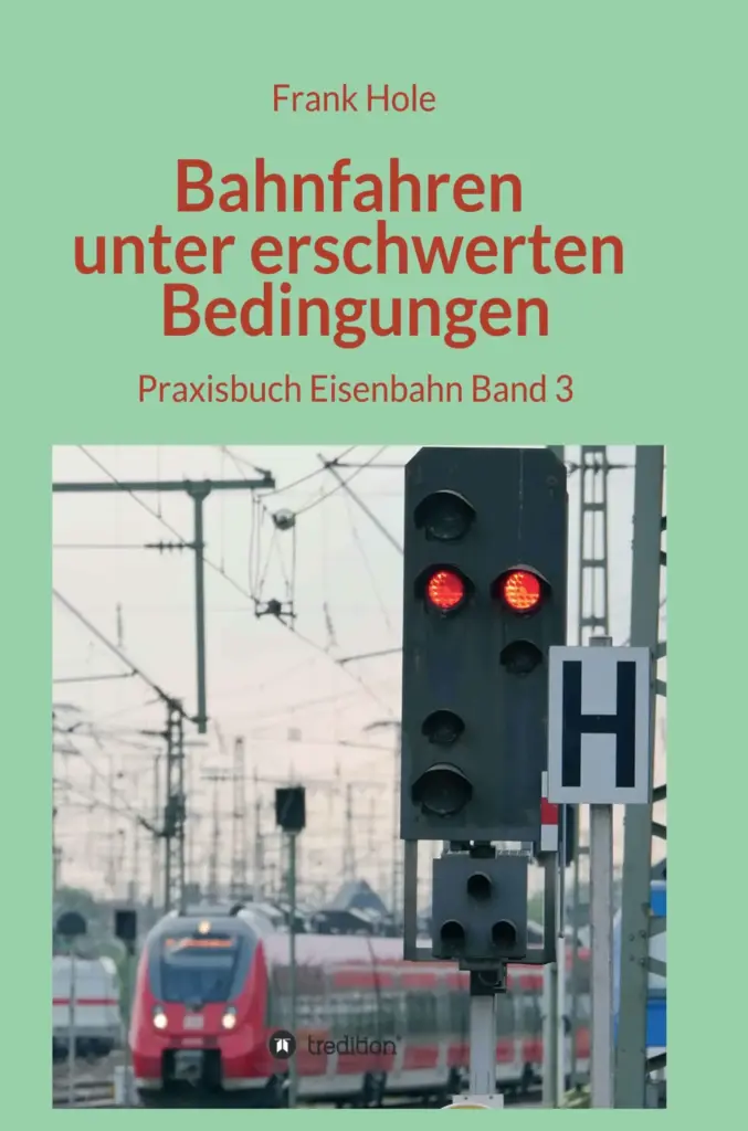 Praxisbuch Eisenbahn Band 3 - Bahnfahren unter erschwerten Bedingungen